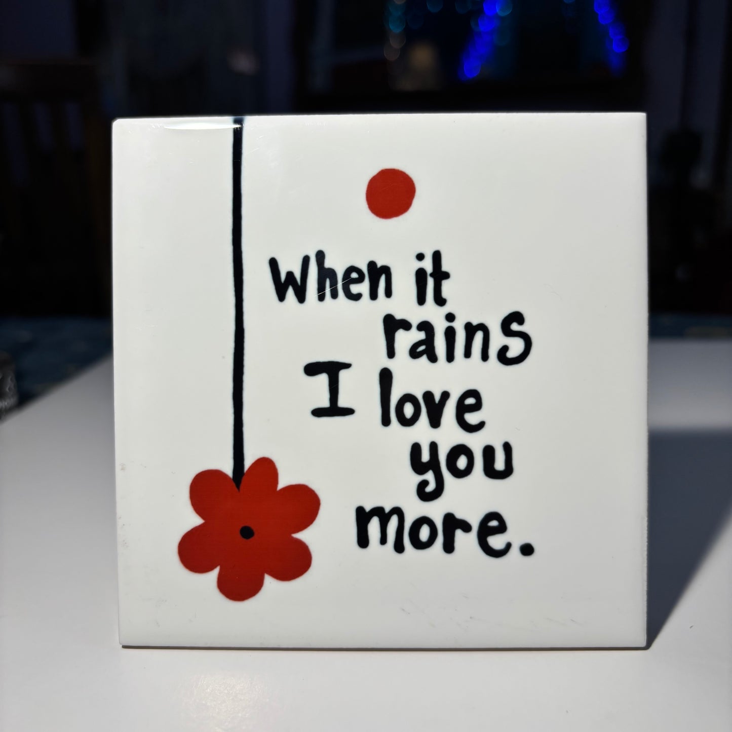 When it rains I love you more — Tile